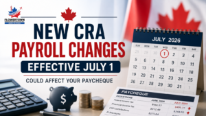 New CRA Payroll Changes Effective July 1 Could Affect Your Paycheque