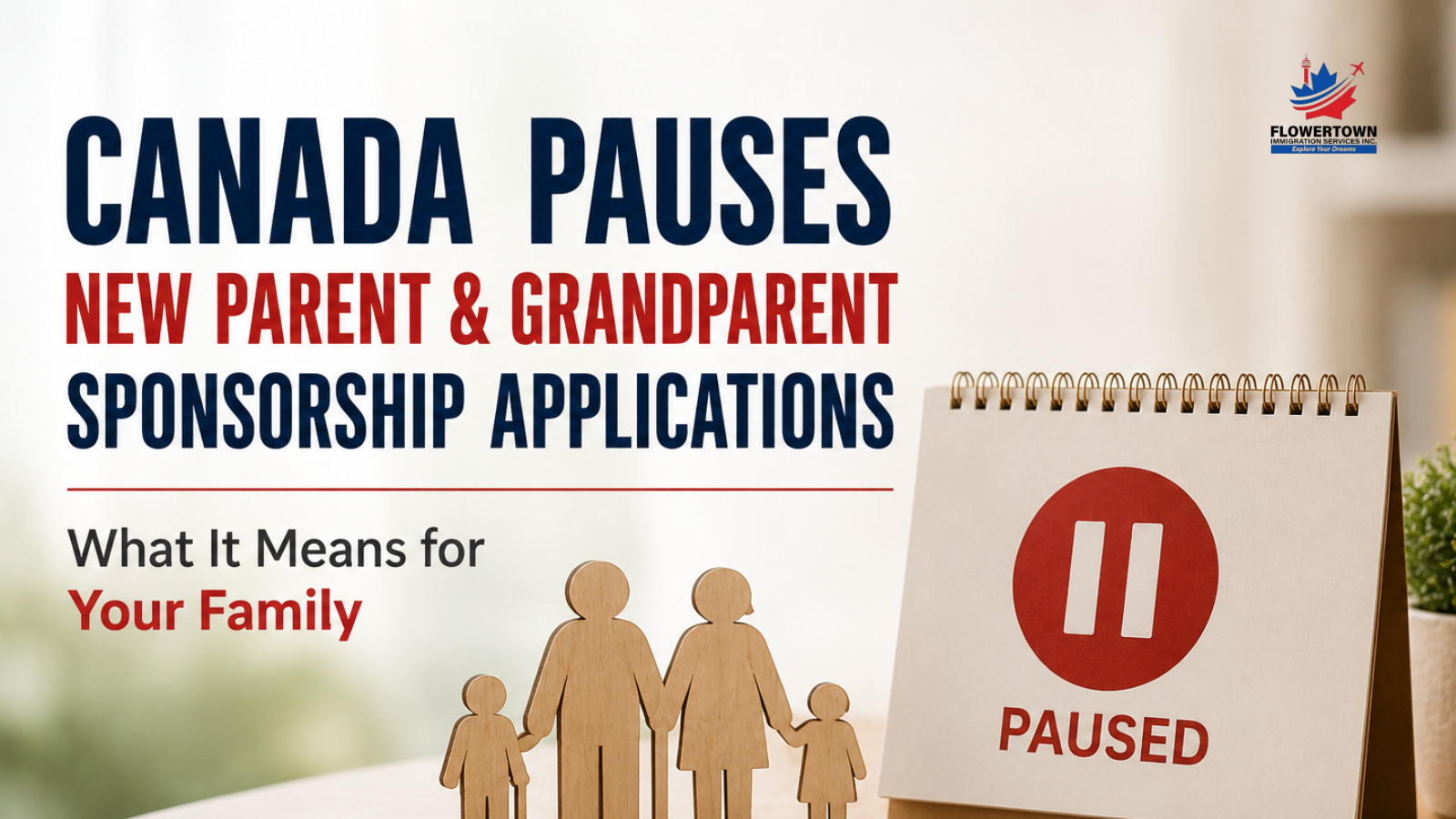 Canada Pauses New Parent and Grandparent Sponsorship Applications: What It Means for Your Family