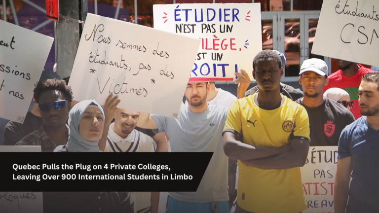 Quebec Pulls the Plug on 4 Private Colleges, Leaving Over 900 International Students in Limbo